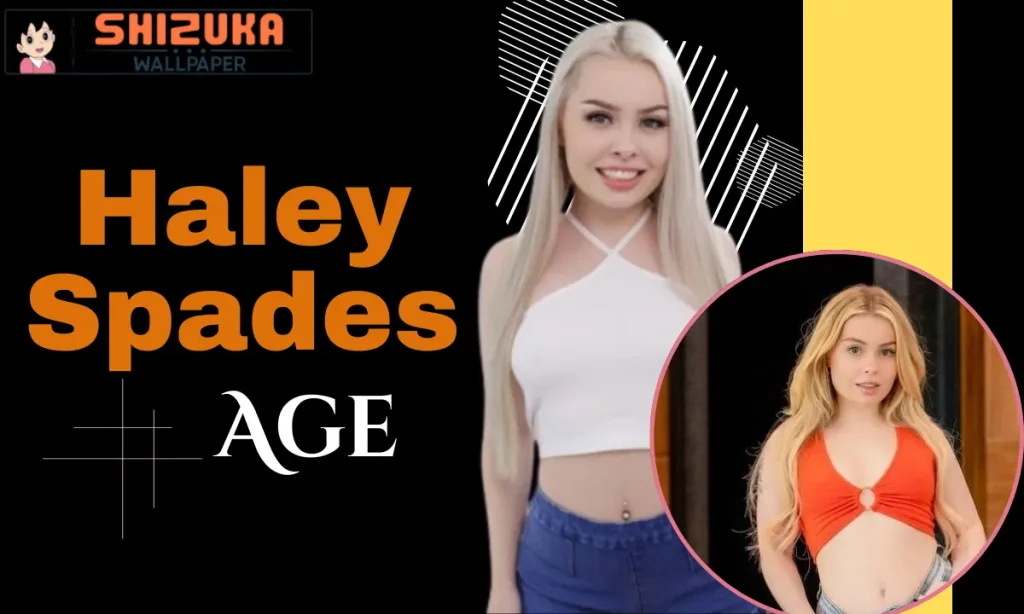 Haley Spades Age