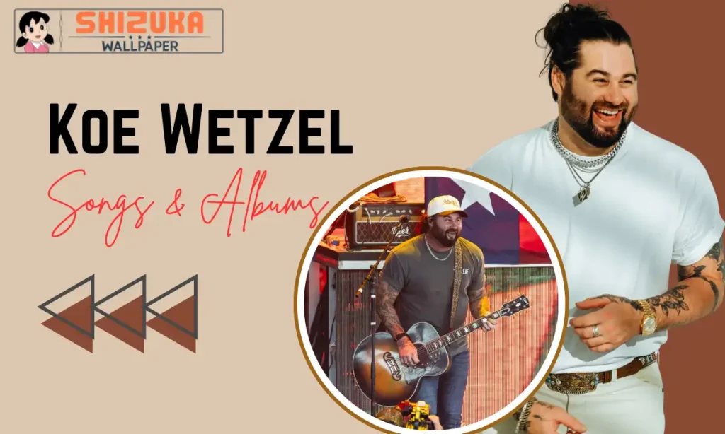 Koe Wetzel Songs and Albums